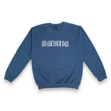 Go Ask Your Dad Women's Sweatshirt